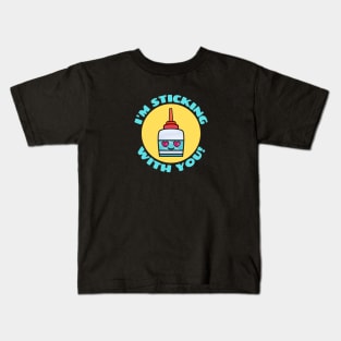 I'm Sticking With You | Glue Pun Kids T-Shirt